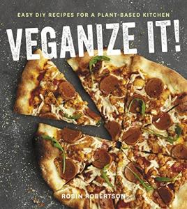 Veganize It!: Simple Plant-Based Recipes for Everyone
