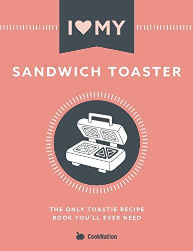 I Love My Sandwich Toaster Recipe Book