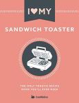 I Love My Sandwich Toaster Recipe Book