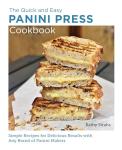 Easy Panini Press Cookbook: Quick Delicious Recipes