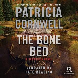 The Bone Bed: Kay Scarpetta Mystery Book 20