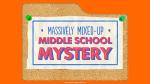 The Massively Mixed-Up Middle School Mystery