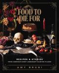 Food to Die For: Recipes and Stories from America's Most Legendary Haunted Places (A Spooky Paranormal Cookbook with Delightfully Creepy Meals, Eerie Destinations, and Spine-Tingling Ghost Tales)