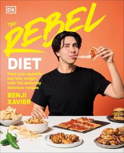 The Rebel Diet: Feed Your Appetite and Lose Weight with 100 Defiantly Delicious Recipes