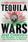 Tequila Wars: José Cuervo and the Bloody Struggle for the Spirit of Mexico
