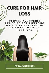 Ayurvedic Remedies for Healthy Hair Restoration
