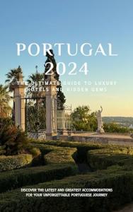 Luxury Travel Guide: Portugal's Hidden Gems