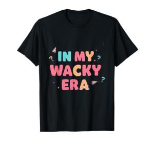 Wacky Era T-Shirt for Men, Women, Kids