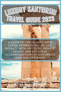 Ultimate Santorini Luxury Travel Guide 2023