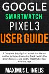 Google Pixel 3 Smartwatch User Manual and Guide
