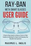 Ray-Ban Meta Smart Glasses User Guide and Tips