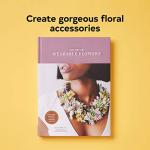 Wearable Flowers: Create 40 Floral Accessories