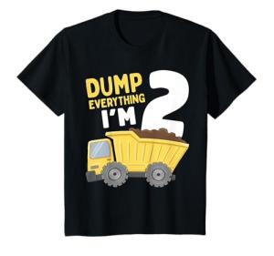 Dump Everything I'm 2 T-Shirt