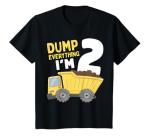 Dump Everything I'm 2 T-Shirt