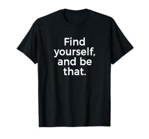 Be Yourself Motivational Quote T-Shirt