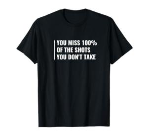 Take the Shots Motivational Quote T-Shirt