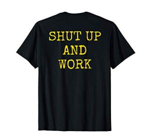 Shut Up and Work Motivational Quote T-Shirt