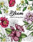 Blooming Adult Coloring Book: 50+ Relaxing Floral Designs