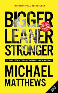 Bigger Leaner Stronger: Science of Building Muscle