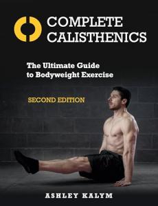 Ultimate Bodyweight Exercise Guide: Complete Calisthenics 2nd Edition