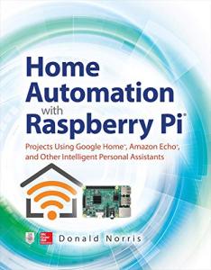 Raspberry Pi Home Automation Projects with Smart Assistants