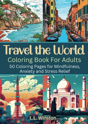 World Travel Coloring Book: 50 Pages for Mindful Stress Relief