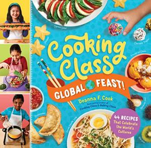 Global Feast Cooking Class: Celebrate 44 Recipes