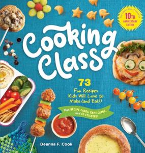 Kids' Cooking Class: 73 Fun Recipes to Enjoy!