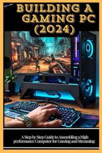 Building a High-Performance Gaming PC Guide 2024