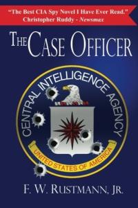F. W. Rustmann Jr.'s The Case Officer