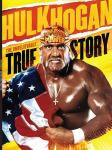 Hulk Hogan: The True Story of a Wrestling Legend