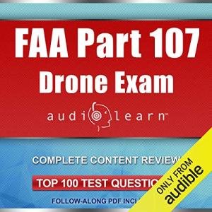 FAA Part 107 Drone Exam AudioLearn: Complete Audio Review for the Remote Pilot Certification Exam