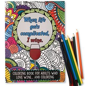 When Life Gets Complicated, I Wine Coloring Book