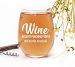 Funny "Wine Because Punching Is Illegal" Glass 15oz