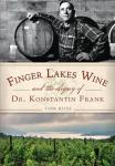 Finger Lakes Wine: The Legacy of Dr. Frank