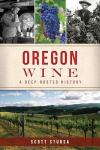 Oregon Wine: Explore Its Rich History