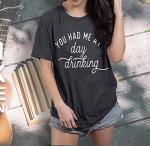 You Had Me at Day Drinking Shirt for Women | Funny Wine Tasting Tee
