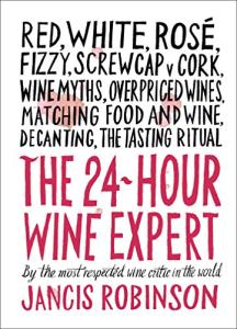 The 24-Hour Wine Expert: Your Quick Wine Guide