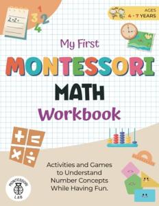 Montessori Math Workbook: Fun Activities for Ages 4-7