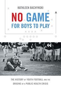 Youth Football: A History and Health Crisis