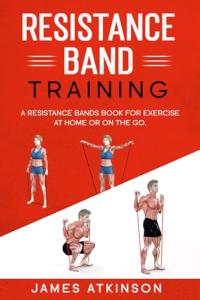 Resistance Band Training: Workouts for Home and Travel