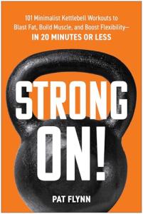 Strong ON!: 101 Quick Kettlebell Workouts for Fitness