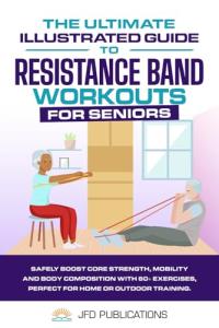 Resistance Band Workouts for Seniors: 60+ Exercises
