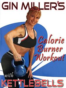 Calorie Burner Kettlebell Workout by Gin Miller