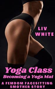 Yoga Mat: A Femdom Facesitting Smother Story
