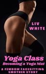 Yoga Mat: A Femdom Facesitting Smother Story