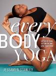 Every Body Yoga: Embrace Fear, Love Your Body