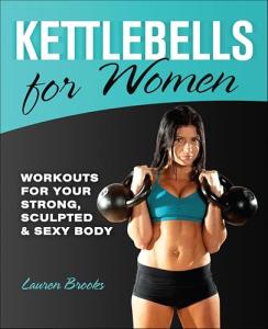Kettlebells for Women: Sculpt Your Strong Body