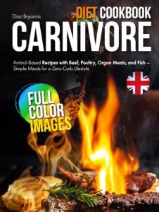 Carnivore Diet Cookbook: Easy Beef and Meat Recipes