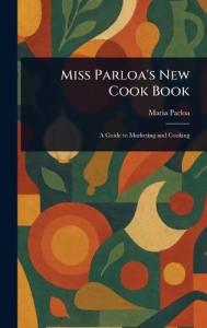 Miss Parloa's Beef Cooking Book by Maria Parloa